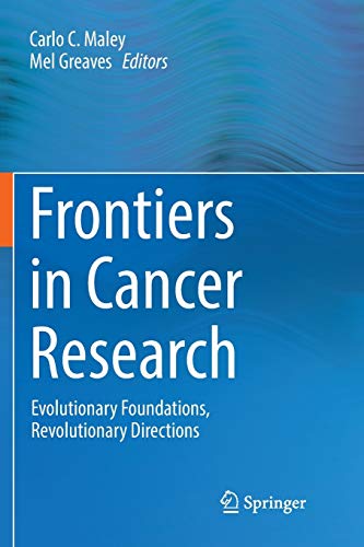 9781493982073: Frontiers in Cancer Research: Evolutionary Foundations, Revolutionary Directions