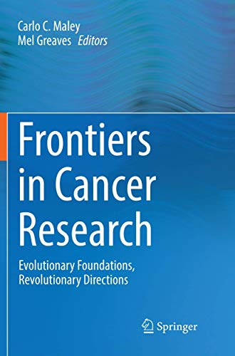 9781493982073: Frontiers in Cancer Research: Evolutionary Foundations, Revolutionary Directions