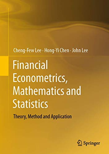 Stock image for Financial Econometrics, Mathematics, and Statistics: Theory, Method, and Application for sale by Books Puddle