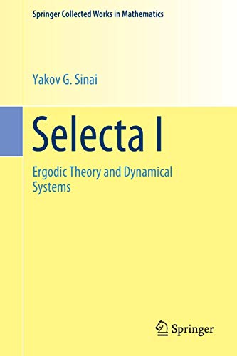 9781493997879: Selecta I: Ergodic Theory and Dynamical Systems (Springer Collected Works in Mathematics)