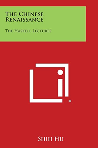 9781494010553: The Chinese Renaissance: The Haskell Lectures