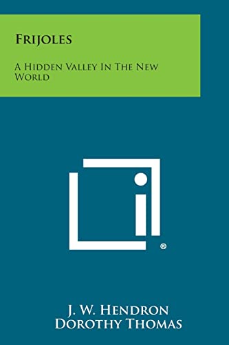 Beispielbild fr Frijoles: A Hidden Valley in the New World zum Verkauf von Lucky's Textbooks