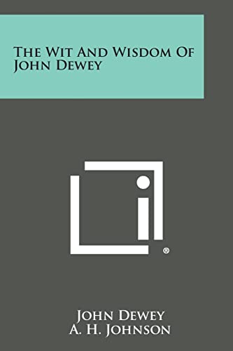 Imagen de archivo de The Wit and Wisdom of John Dewey a la venta por Lucky's Textbooks