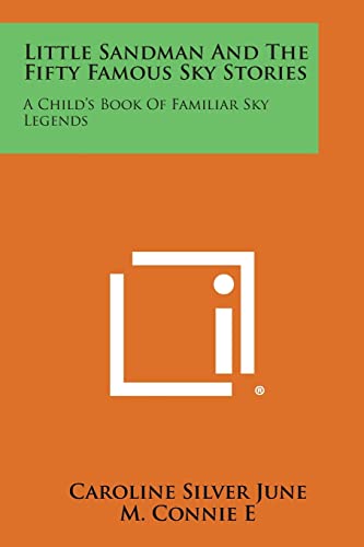 Stock image for Little Sandman and the Fifty Famous Sky Stories: A Child's Book of Familiar Sky Legends for sale by Lucky's Textbooks