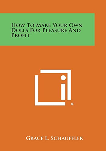 9781494015503: How to Make Your Own Dolls for Pleasure and Profit