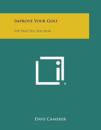 Imagen de archivo de Improve Your Golf: Top Pros Tell You How a la venta por Lucky's Textbooks