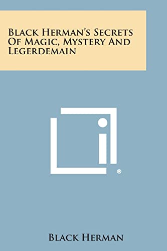 9781494017675: Black Herman's Secrets of Magic, Mystery and Legerdemain