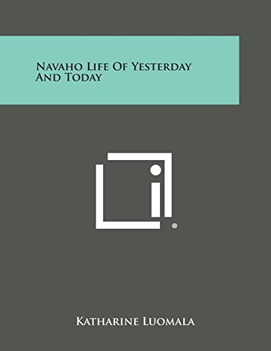 Stock image for Navaho Life of Yesterday and Today for sale by Lucky's Textbooks