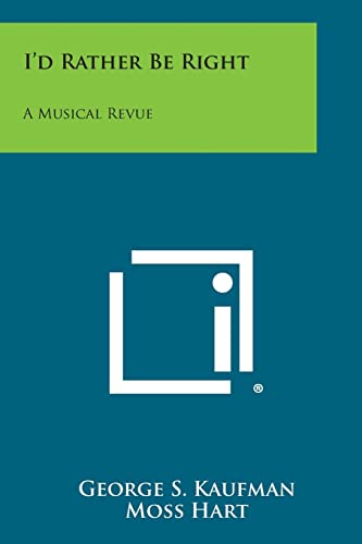 9781494020866: I'd Rather Be Right: A Musical Revue