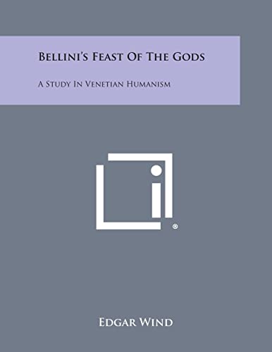 9781494021443: Bellini's Feast of the Gods: A Study in Venetian Humanism