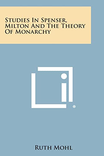 9781494024659: Studies in Spenser, Milton and the Theory of Monarchy