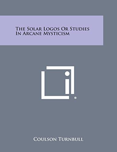 Beispielbild fr The Solar Logos or Studies in Arcane Mysticism zum Verkauf von Lucky's Textbooks