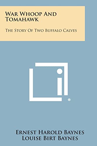 Stock image for War Whoop and Tomahawk: The Story of Two Buffalo Calves for sale by Lucky's Textbooks