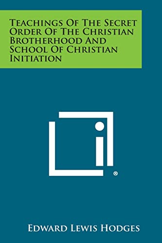 Stock image for Teachings of the Secret Order of the Christian Brotherhood and School of Christian Initiation for sale by Lucky's Textbooks