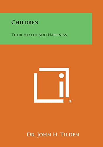 Stock image for Children: Their Health and Happiness for sale by Lucky's Textbooks