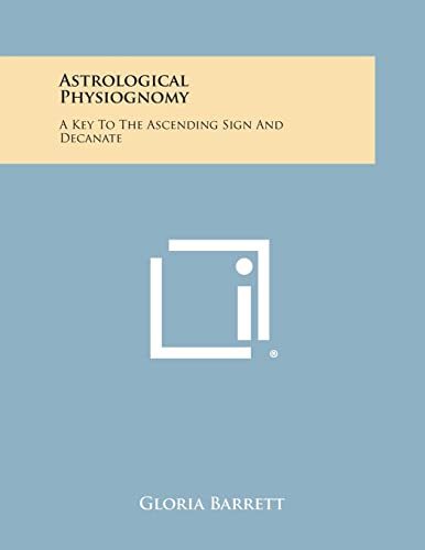 Imagen de archivo de Astrological Physiognomy: A Key to the Ascending Sign and Decanate a la venta por Lucky's Textbooks