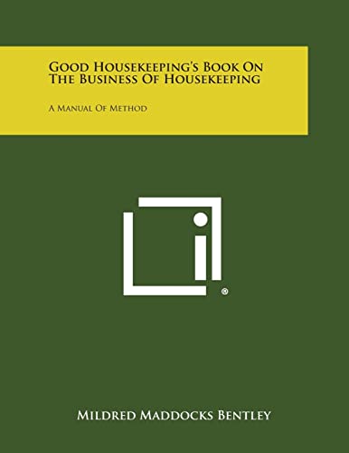 9781494039332: Good Housekeeping's Book on the Business of Housekeeping: A Manual of Method