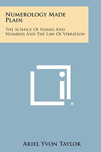 Numerology Made Plain: The Science of Names and Numbers and the Law of Vibration - Taylor, Ariel Yvon