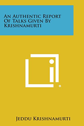 Imagen de archivo de An Authentic Report of Talks Given by Krishnamurti a la venta por Lucky's Textbooks