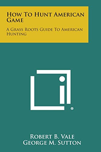 Beispielbild fr How to Hunt American Game: A Grass Roots Guide to American Hunting zum Verkauf von Lucky's Textbooks