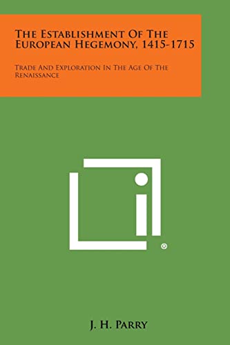 9781494042530: The Establishment of the European Hegemony, 1415-1715: Trade and Exploration in the Age of the Renaissance