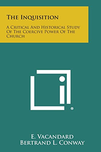 Imagen de archivo de The Inquisition: A Critical and Historical Study of the Coercive Power of the Church a la venta por Lucky's Textbooks