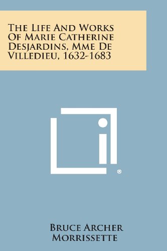 Beispielbild fr The Life and Works of Marie Catherine Desjardins, Mme de Villedieu, 1632-1683 zum Verkauf von Lucky's Textbooks
