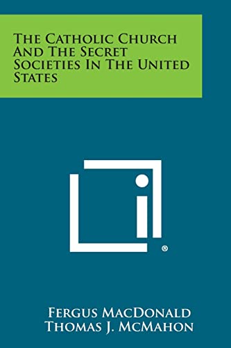 Stock image for The Catholic Church and the Secret Societies in the United States for sale by Lucky's Textbooks