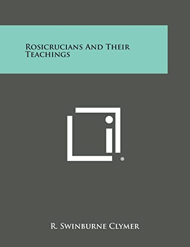 9781494053222: Rosicrucians and Their Teachings