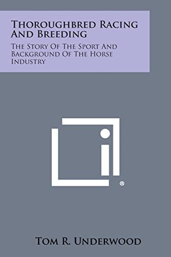 Imagen de archivo de Thoroughbred Racing and Breeding: The Story of the Sport and Background of the Horse Industry a la venta por Lucky's Textbooks