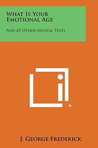 What Is Your Emotional Age: And 65 Other Mental Tests (Paperback) - J George Frederick