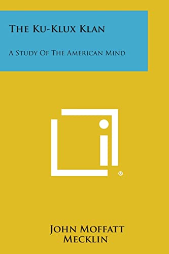 Beispielbild fr The Ku-Klux Klan: A Study of the American Mind zum Verkauf von THE SAINT BOOKSTORE