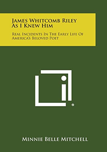 Stock image for James Whitcomb Riley as I Knew Him: Real Incidents in the Early Life of America's Beloved Poet for sale by Lucky's Textbooks