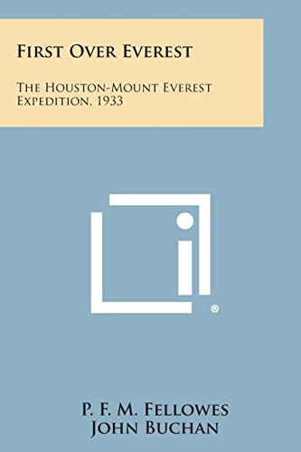 9781494063719: First Over Everest: The Houston-Mount Everest Expedition, 1933