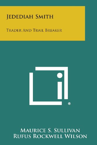 Beispielbild fr Jedediah Smith Trader and Trail Breaker zum Verkauf von PBShop.store US