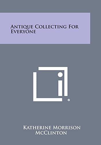 9781494065515: Antique Collecting for Everyone