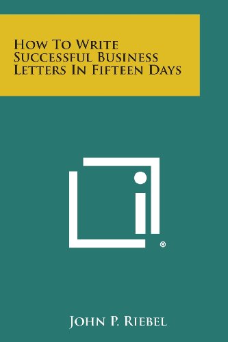Imagen de archivo de How to Write Successful Business Letters in Fifteen Days a la venta por Bookmonger.Ltd