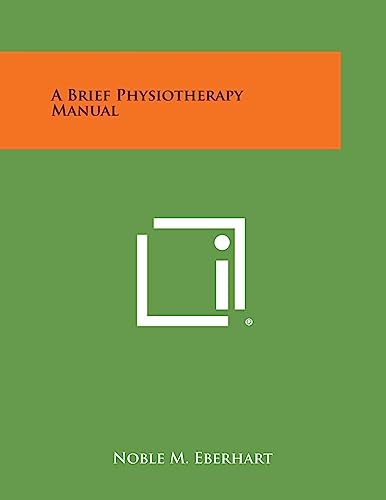 Stock image for A Brief Physiotherapy Manual for sale by Lucky's Textbooks