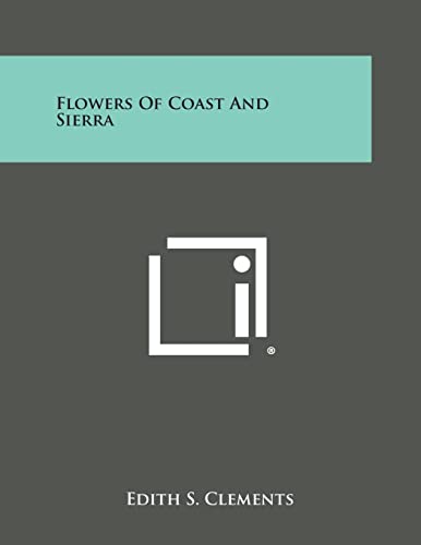 9781494076535: Flowers of Coast and Sierra