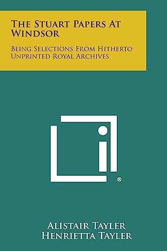 Beispielbild fr The Stuart Papers at Windsor: Being Selections from Hitherto Unprinted Royal Archives zum Verkauf von Lucky's Textbooks