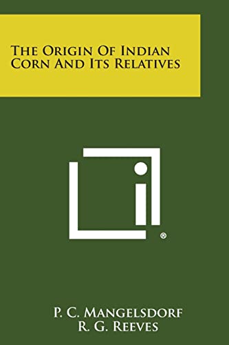Imagen de archivo de The Origin of Indian Corn and Its Relatives a la venta por Lucky's Textbooks