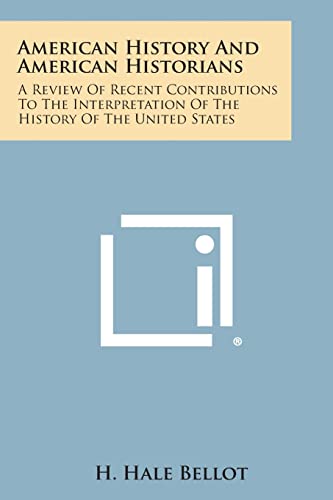 9781494090586: American History and American Historians: A Review of Recent Contributions to the Interpretation of the History of the United States