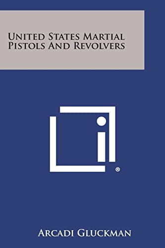 9781494091644: United States Martial Pistols and Revolvers