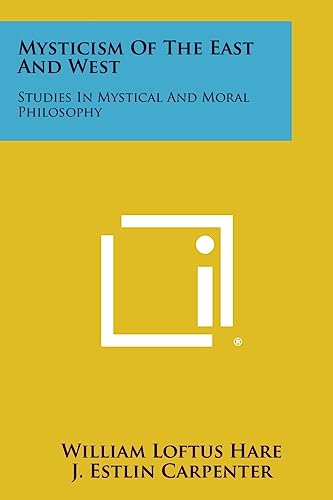 Stock image for Mysticism of the East and West: Studies in Mystical and Moral Philosophy for sale by Lucky's Textbooks