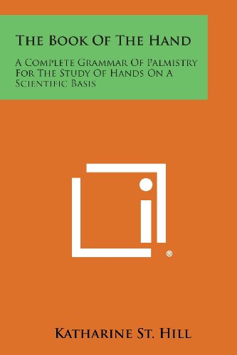 Imagen de archivo de The Book of the Hand A Complete Grammar of Palmistry for the Study of Hands on a Scientific Basis a la venta por PBShop.store US