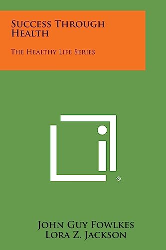 Imagen de archivo de Success Through Health: The Healthy Life Series a la venta por Lucky's Textbooks