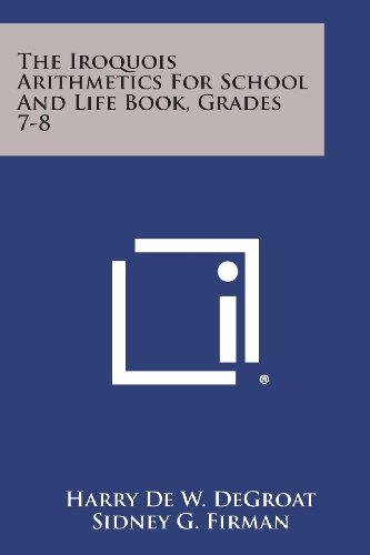 Beispielbild fr The Iroquois Arithmetics for School and Life Book, Grades 78 zum Verkauf von PBShop.store US
