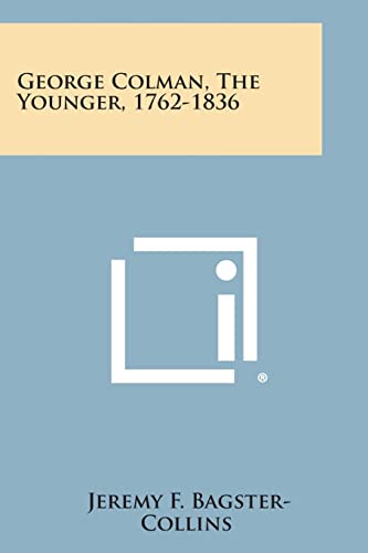 9781494098223: George Colman, the Younger, 1762-1836