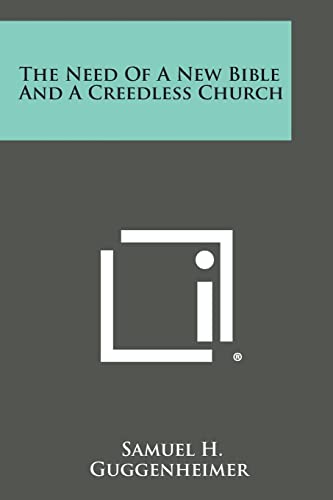 Stock image for The Need of a New Bible and a Creedless Church for sale by Lucky's Textbooks