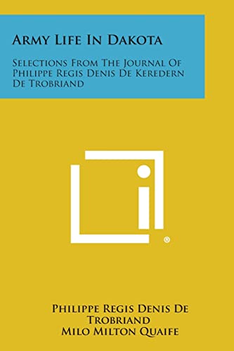 9781494107567: Army Life in Dakota: Selections from the Journal of Philippe Regis Denis de Keredern de Trobriand